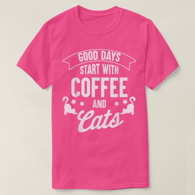 Good Days Start With Coffee & Cats Funny Cat Lover T-Shirt (Design Front)