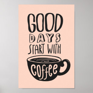 Good Days Start With Coffee Typography Quote Poster