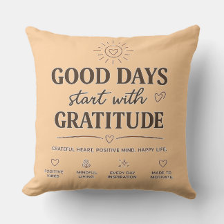 Good Days Start With Gratitude Throw Pillow