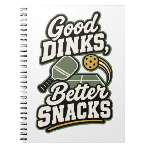 Good Dinks, Better Snacks Pickleball Gift Notebo Notebook