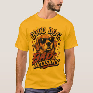 Good Dog Bad Decisions Funny Vintage Dog T-Shirt