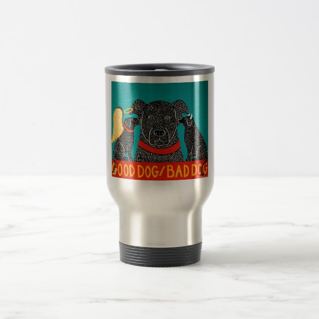 Good Dog Bad Dog Travel Mug - Stephen Huneck (Center)