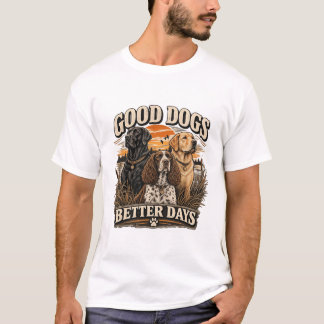Good Dogs Better Days Vintage Dog Lover T-Shirt
