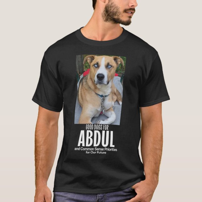 Good Dogs for Abdul T-Shirt (Front)