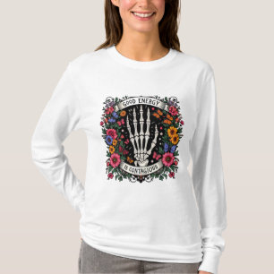 "Good Energy Is Contagious - Gothic Floral Skeleto T-Shirt