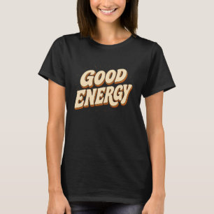 Good Energy Vintage Typography Design T-Shirt