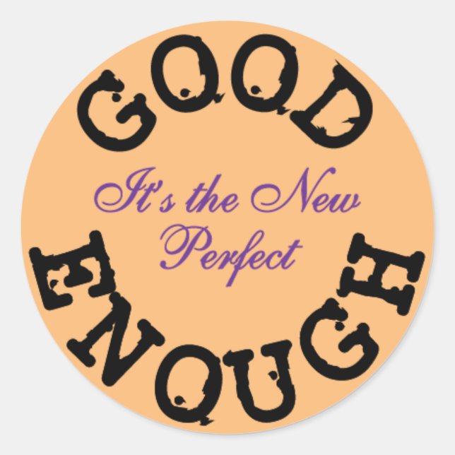 Good Enough-the New Perfect Classic Round Sticker (Front)
