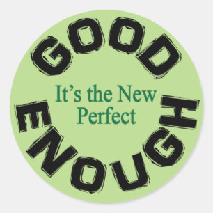 Good Enough-the New Perfect Classic Round Sticker