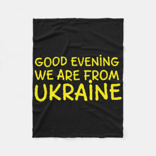 Good Evening We Are From Ukraine Patriotic Ukraini Fleece Blanket