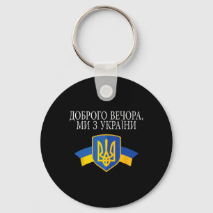 Good Evening We Are From Ukraine Proud Ukrainian Key Ring