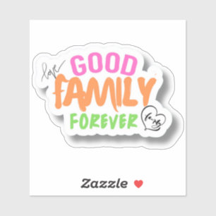 Good Family Forever Stickers