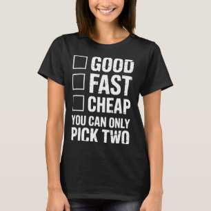 Good Fast - Funny Work Quote Distressed T-Shirt