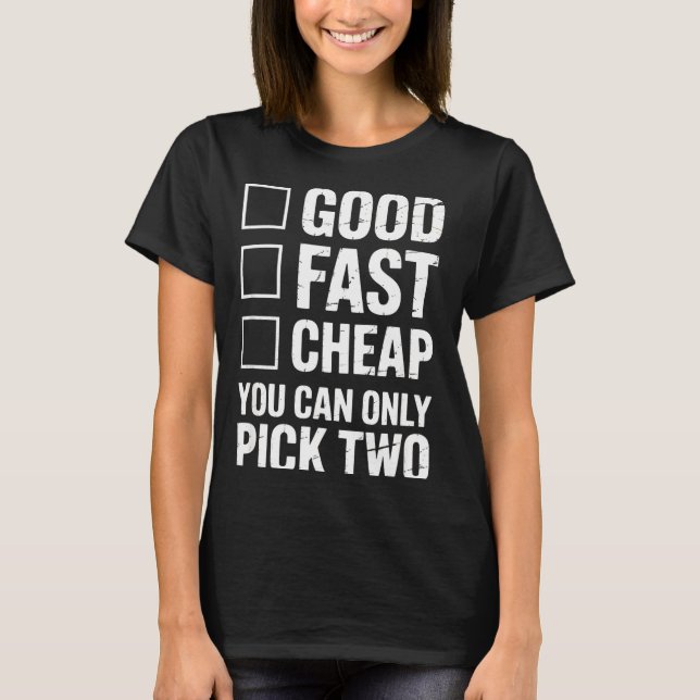 Good Fast - Funny Work Quote Distressed  T-Shirt (Front)