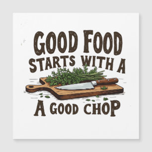 Good Food Starts with a Good Chop fKitchen Chef