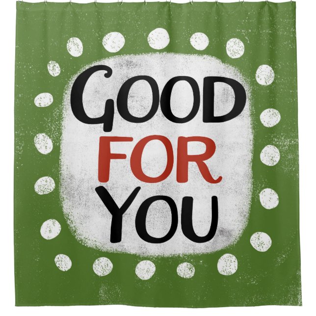 Good For You Shower Curtain (Front)