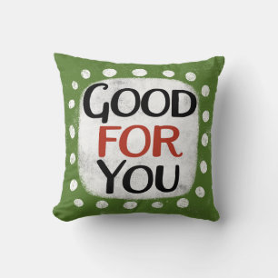 Good For You Throw Pillow