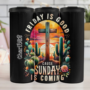 Good Friday Sunday Is Coming Desert Thermal Tumbler