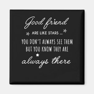 Good friend Are like Stars they are always there f Magnet