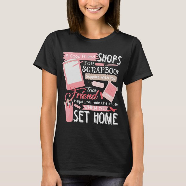 Good Friend Shops Scrapbook Supplies Set Home T-Shirt (Front)
