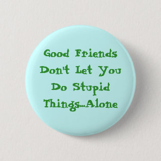 Good Friends 6 Cm Round Badge