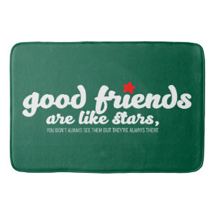 Good friends are like stars bath mat