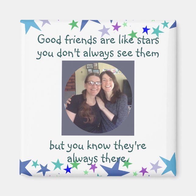 Good friends are like stars Custom Quote Magnet (Front)