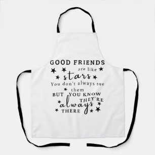 Good Friends Are Like Stars: Friendship Quote Art Apron