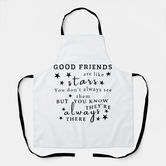 Good Friends Are Like Stars: Friendship Quote Art Apron (Front)