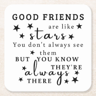 Good Friends Are Like Stars: Friendship Quote Art Square Paper Coaster