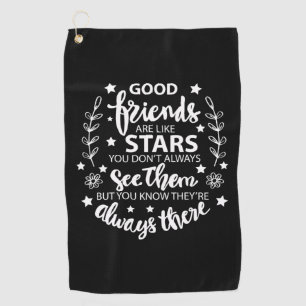 Good Friends Are Like Stars Golf Towel