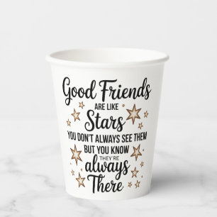 Good Friends Are Like Stars Inspirational Quote Paper Cups