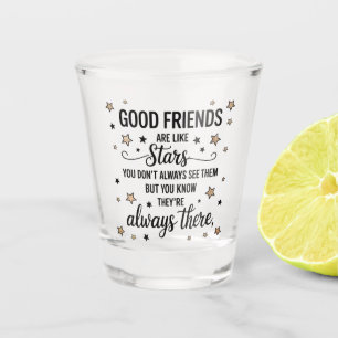 Good Friends Are Like Stars Inspirational Quote Shot Glass
