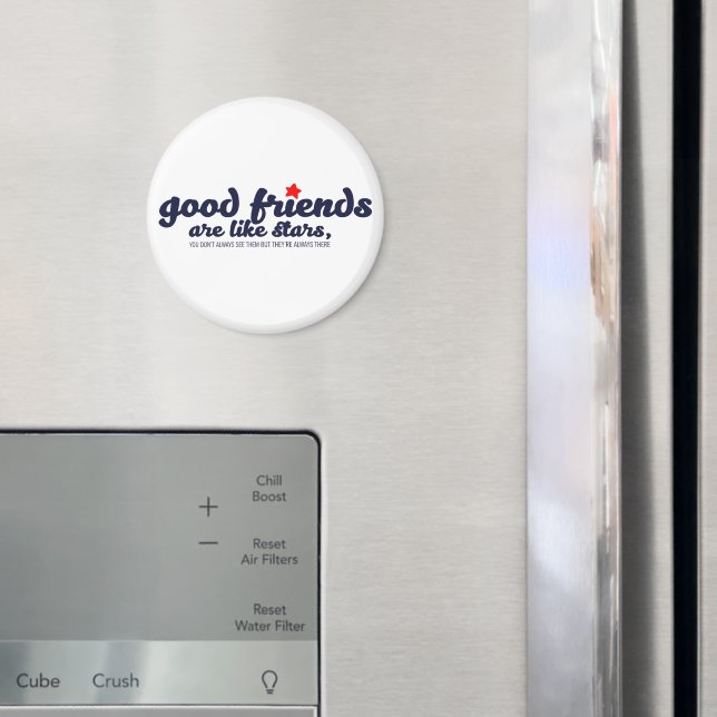 Good friends are like stars magnet (In Situ (Fridge))