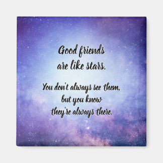 Good friends are like stars magnet