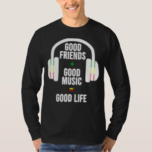 Good Friends + Good Music Good Life Headphones Des T-Shirt