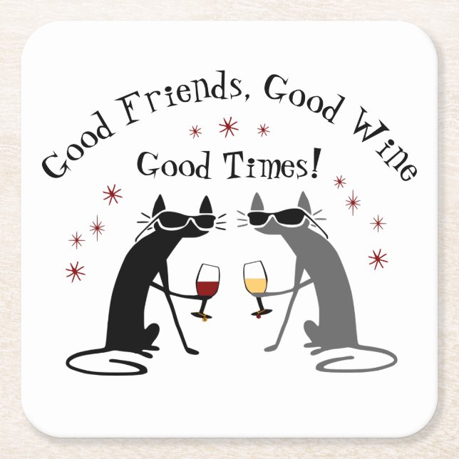 Good Friends Good Times Wine Quote with Cats Square Paper Coaster (Front)