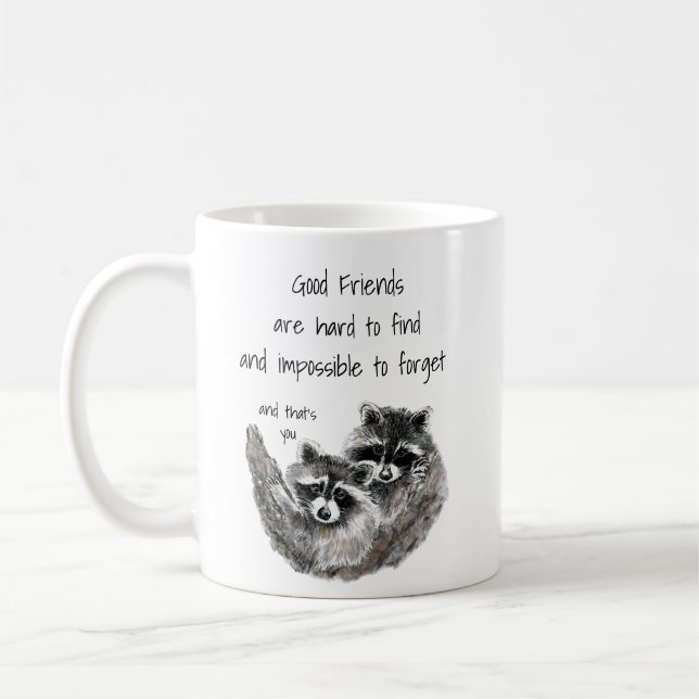 Good Friends Hard to Find Impossible Forget Quote Coffee Mug (Left)