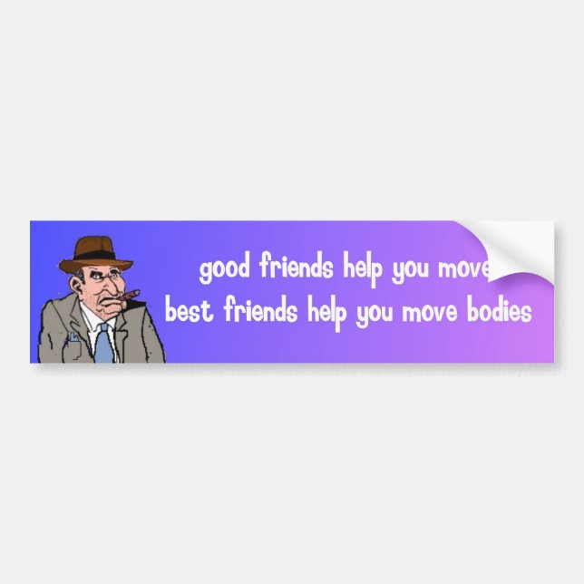 good friends help you move bumper sticker (Front)