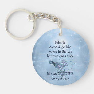 Good Friends Stick Like Octopus to your face Quote Key Ring