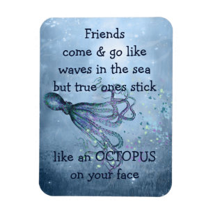 Good Friends Stick Like Octopus to your face Quote Magnet