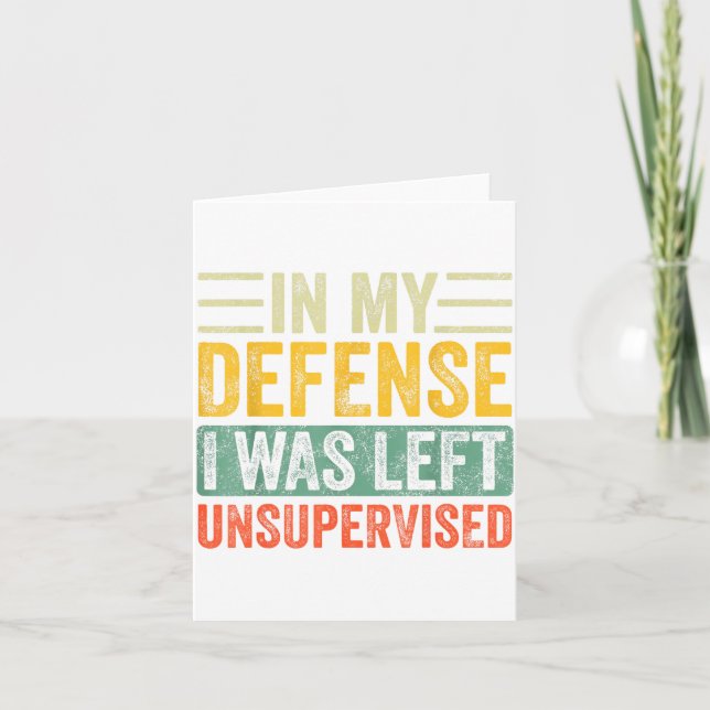 Good Funny In My Defense I Was Left Unsupervised _ Card (Front)