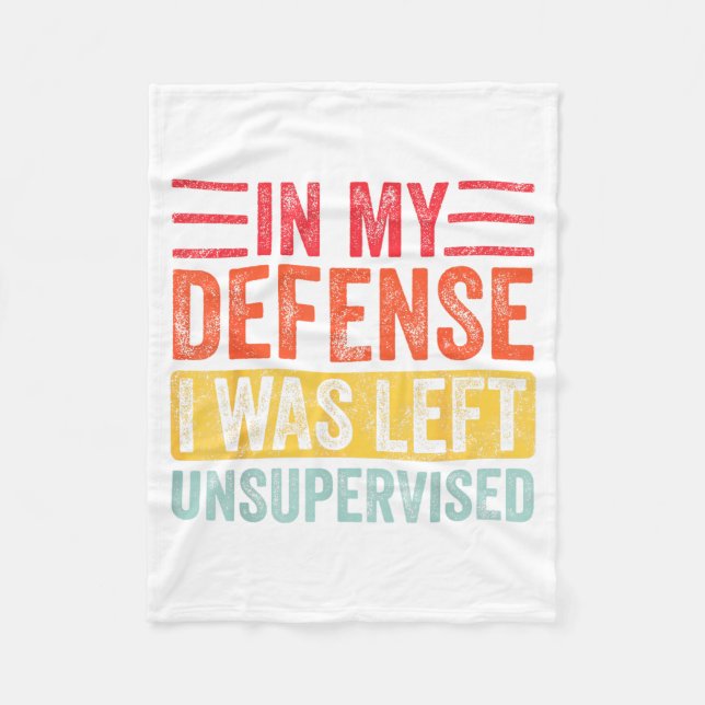 Good Funny In My Defense I Was Left Unsupervised _ Fleece Blanket (Front)