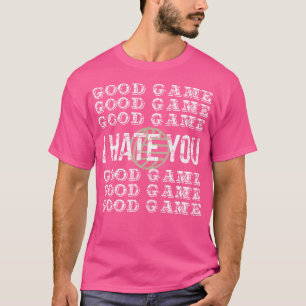 Good Game I Hate You Volleyball T-Shirt