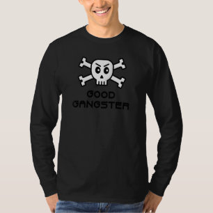 Good Gangster Skull And Cross Bone Word 1 T-Shirt