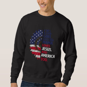 Good Girl Loves Mama Jesus America Too 4th of July Sweatshirt
