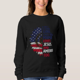 Good Girl Loves Mama Jesus America Too 4th of July Sweatshirt