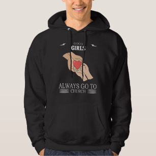 Good Girls Always Go To Church  Saying Humour Hoodie