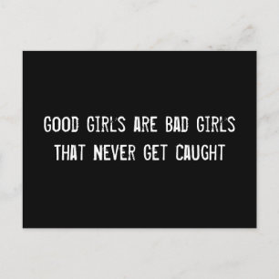 Good Girls are Bad Girls That Never Get Caught Postcard