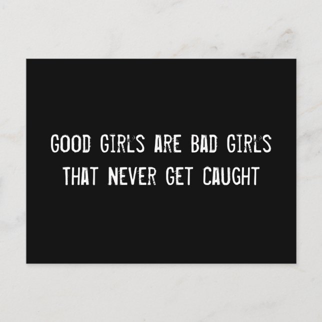 Good Girls are Bad Girls That Never Get Caught Postcard (Front)
