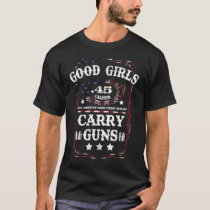 Good Girls Carry Guns .45 Calibre Second Amendment T-Shirt